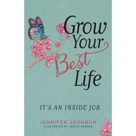 Grow Your Best Life : It's an Inside Job (Best Jobs For Fast Growth)