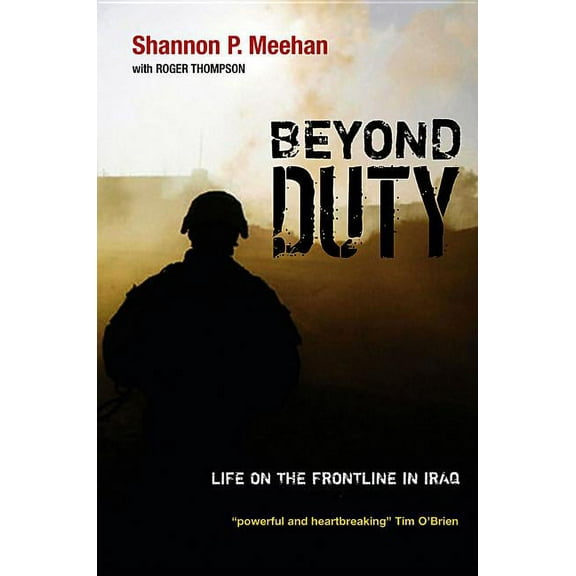 Beyond Duty: Life on the Frontline in Iraq (Hardcover)