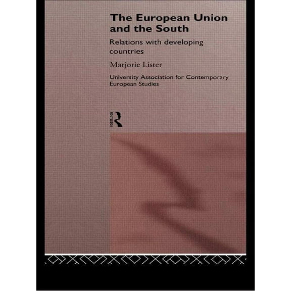 Routledge/UACES Contemporary European St The European Union and the South: Relations with Developing Countries, (Hardcover)