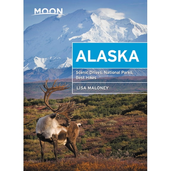 Pre-Owned Moon Alaska: Scenic Drives, National Parks, Best Hikes (Paperback) 1640498141 9781640498143