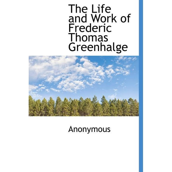 The Life and Work of Frederic Thomas Greenhalge (Hardcover)