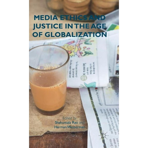 Media Ethics and Justice in the Age of Globalization, (Hardcover)