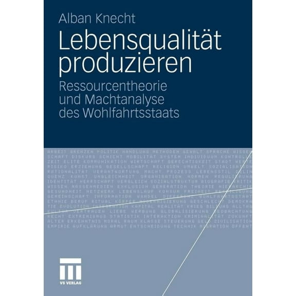 LebensqualitÃ¤t Produzieren: Ressourcentheorie Und Machtanalyse Des Wohlfahrtsstaats, (Paperback)