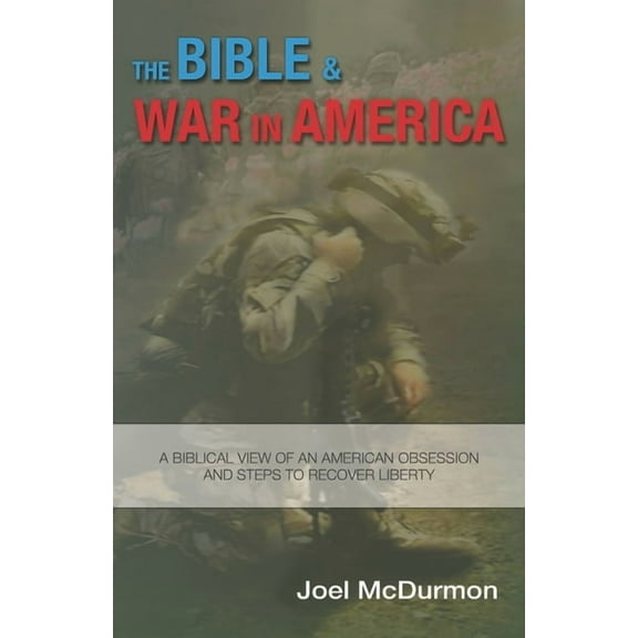 The Bible & War in America (Paperback) by Joel McDurmon
