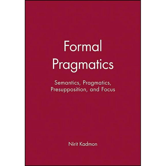 Formal Pragmatics: Semantics, Pragmatics, Preposition, and Focus (Hardcover)