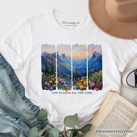 God Is Good All the Time Mountain Christian T-Shirt, Wildflower Brushstroke Bible Verse Faith Tee