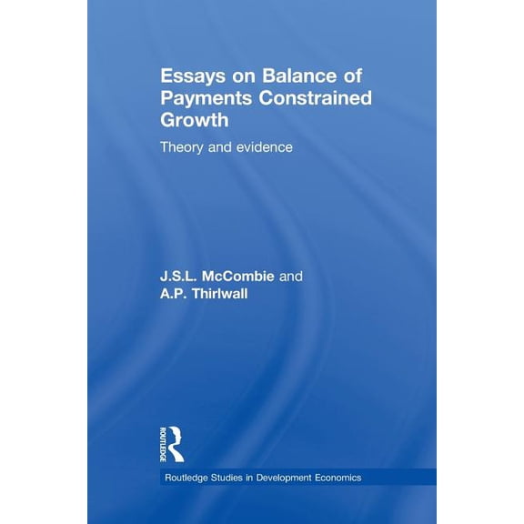 Routledge Studies in Development Economi Essays on Balance of Payments Constrained Growth: Theory and Evidence, (Paperback)
