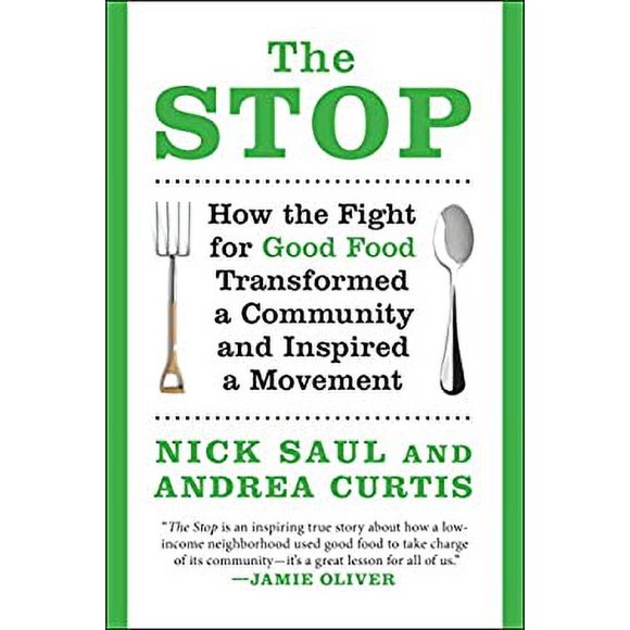 Pre-Owned The Stop : How the Fight for Good Food Transformed a Community and Inspired a Movement 9781612193496