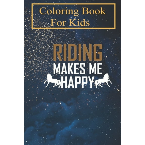 Coloring Book For Kids: Riding Rider Horse For Kids Aged 4-8 - Fun with Colors and Animals! (Kids coloring book) (Paperback)