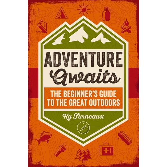 Adventure Awaits: The Beginner's Guide to the Great Outdoors, (Paperback)