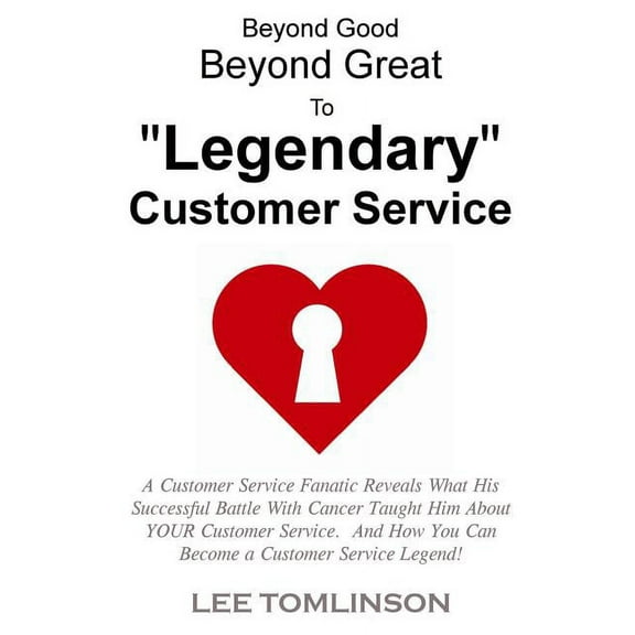 Beyond Good, Beyond Great, To "Legendary" Customer Service, (Paperback)
