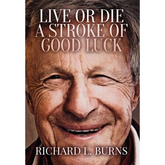 Live or Die A Stroke of Good Luck, (Hardcover)
