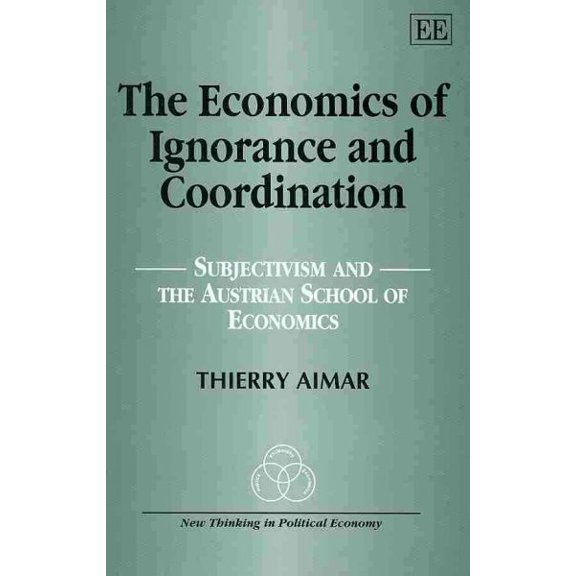Economics of Ignorance and Coordination : Subjectivism and the Austrian School of Economics