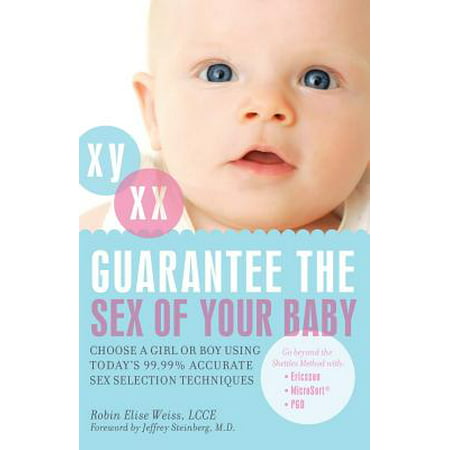 Guarantee the Sex of Your Baby : Choose a Girl or Boy Using Today's 99.99% Accurate Sex Selection