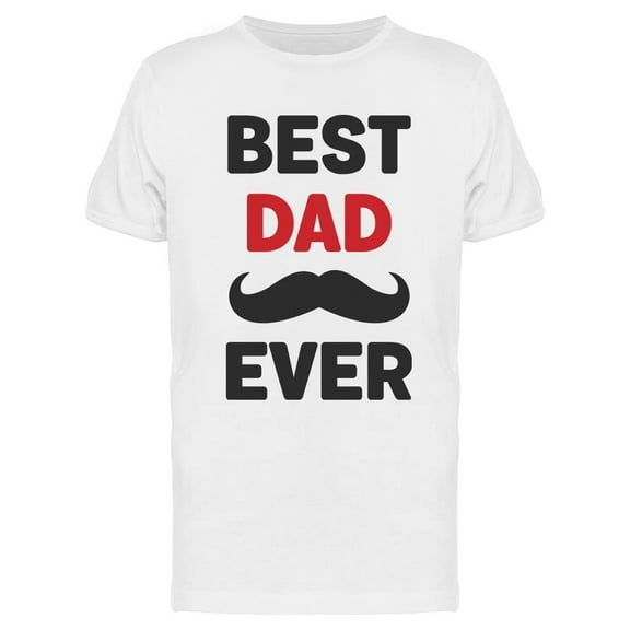 Best Dad Ever Moustache T-Shirt Men -Image by Shutterstock, Male Large