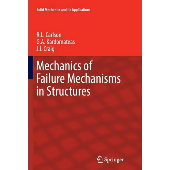 Solid Mechanics and Its Applications Mechanics of Failure Mechanisms in Structures, Book 187, (Paperback)