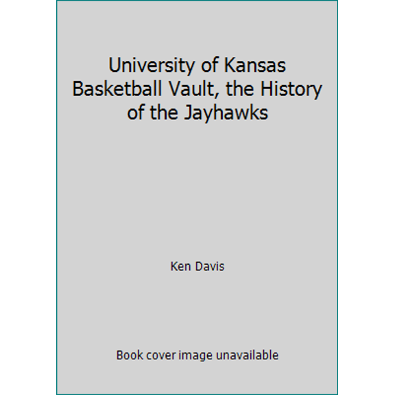 Pre-Owned University of Kansas Basketball Vault, the History of the Jayhawks (Hardcover) 0794824404 9780794824402