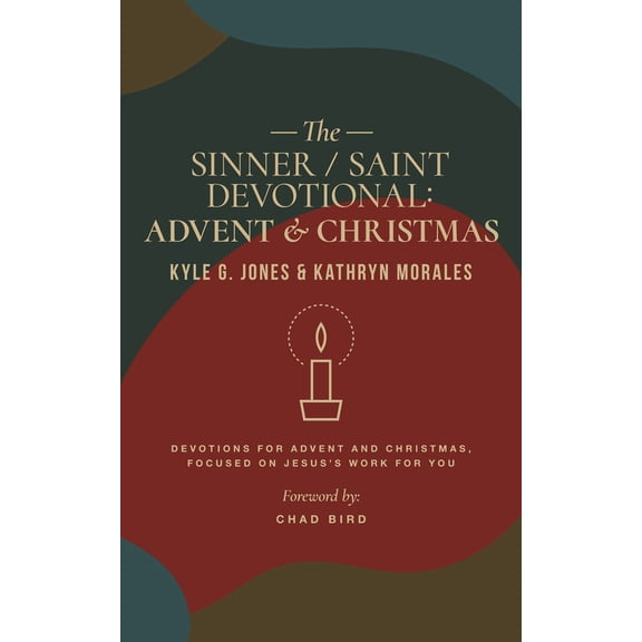 Pre-Owned Sinner / Saint Devotional: Advent and Christmas (Paperback) by Kathryn Morales, Chad Bird, Kyle G Jones