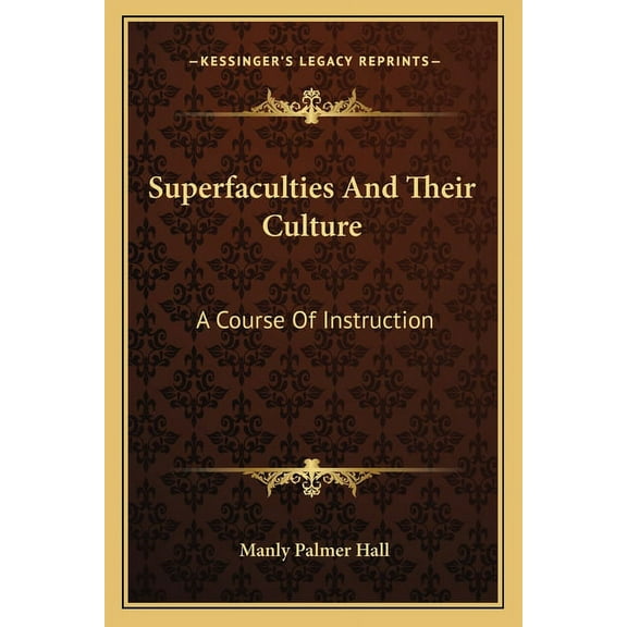 Superfaculties And Their Culture: A Course Of Instruction, (Paperback)