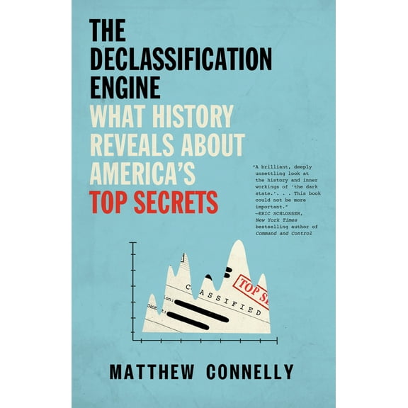 Pre-Owned The Declassification Engine: What History Reveals About America's Top Secrets (Paperback) 1101973676 9781101973677