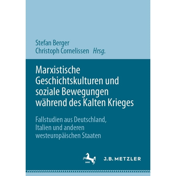 Marxistische Geschichtskulturen Und Soziale Bewegungen Während Des Kalten Krieges: Fallstudien Aus Deutschland, Italien , (Hardcover)