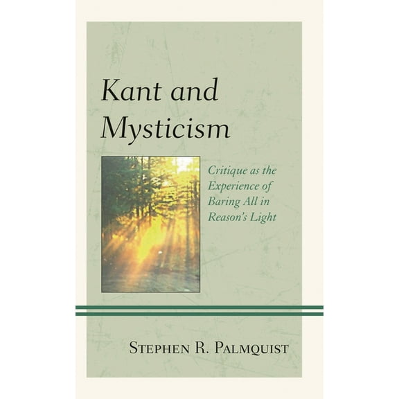 Contemporary Studies in Idealism Kant and Mysticism: Critique as the Experience of Baring All in Reason's Light, (Paperback)