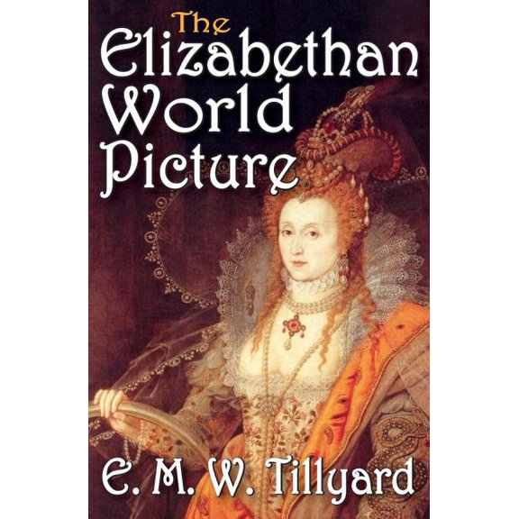 The Elizabethan World Picture, (Paperback)