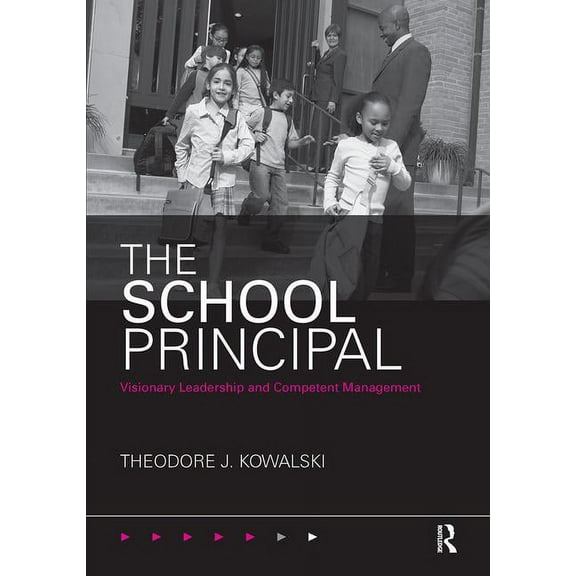 The School Principal: Visionary Leadership and Competent Management, (Paperback)