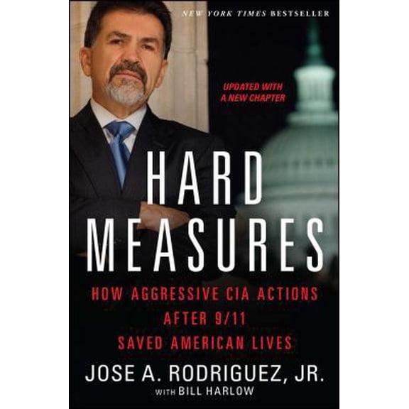 Pre-Owned Hard Measures: How Aggressive CIA Actions After 9/11 Saved American Lives (Paperback) 145166348X 9781451663488