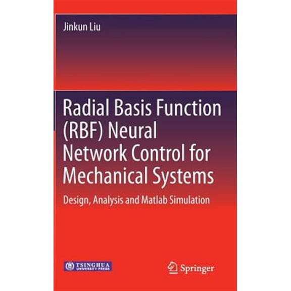 Pre-Owned Radial Basis Function (Rbf) Neural Network Control for Mechanical Systems: Design, Analysis and MATLAB Simulation (Hardcover)