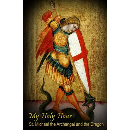 My Holy Hour - St. Michael the Archangel and the Dragon : A Devotional Prayer Journal