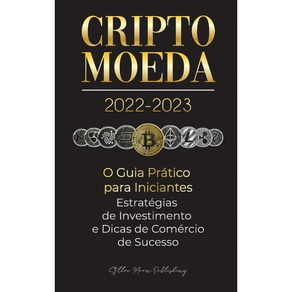 Universidade Especialista Em Cripto Criptomoeda 2022-2023 - O Guia Prático para Iniciantes - Estratégias de Investimento e Dicas de Negociação de Sucesso (B, (Paperback)