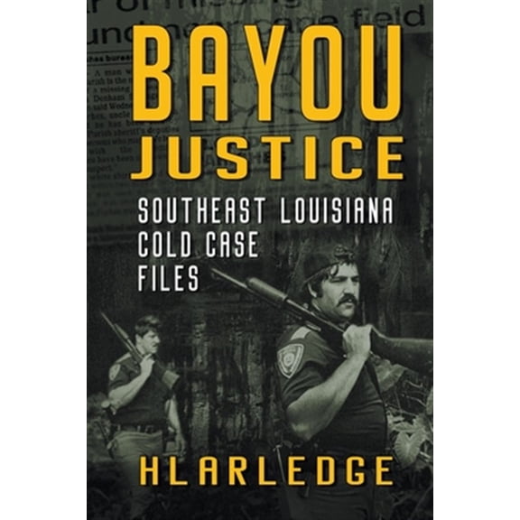 Pre-Owned Bayou Justice: Southeast Louisiana Cold Case Files (Paperback)