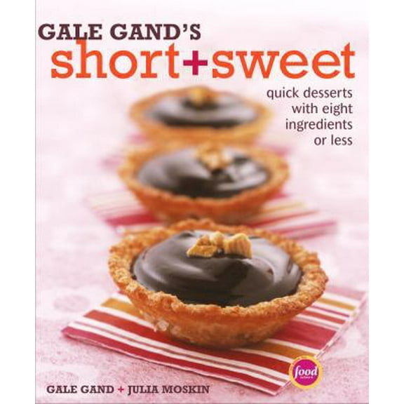 Pre-Owned Gale Gand's Short and Sweet: Quick Desserts with Eight Ingredients or Less (Hardcover) 1400047331 9781400047338