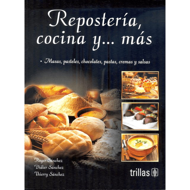 Libro Repostria, Cocina Y... Mas Tapa Blanda, Autor Roger Sanchez, Editorial Editorial Trillas