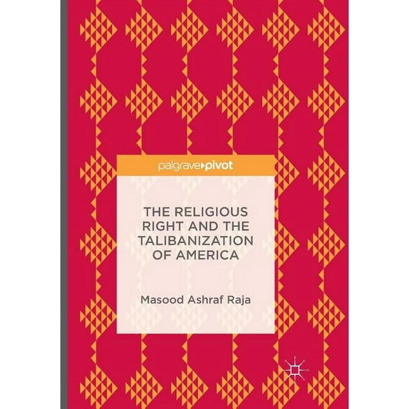 The Religious Right and the Talibanization of America, (Paperback)
