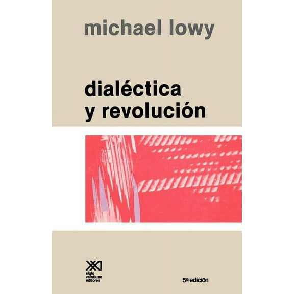 Dialectica y Revolucion. Ensayos de Sociologia E Historia del Marxismo (Paperback)