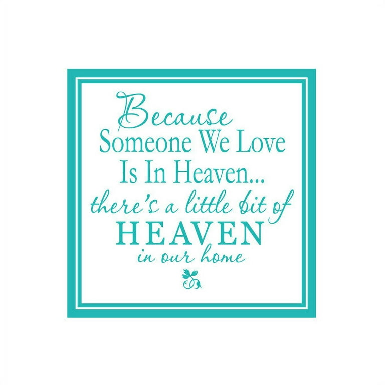 Because Someone we Love is in Heaven.. Vinyl Quote - Large - Turquoise - Walmart.com because-someone-we-love-is-in-heaven-vinyl-quote-large-turquoise-walmart-com