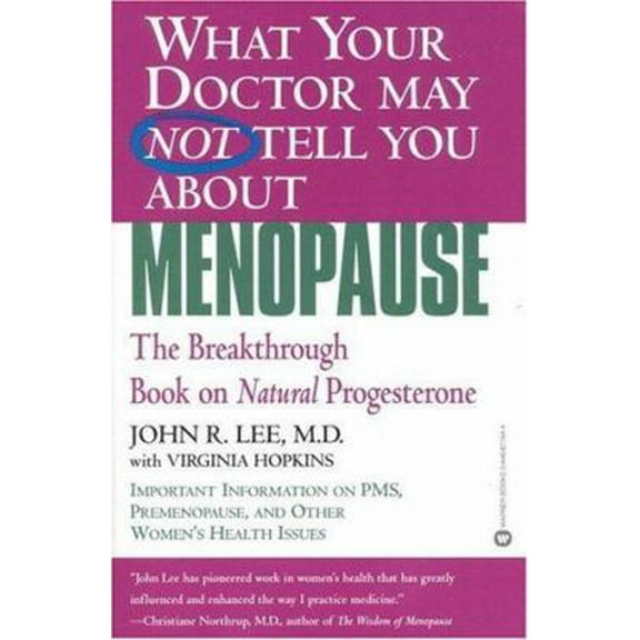 Pre-Owned What Your Doctor May Not Tell You About(TM): Menopause: The Breakthrough Book on Natural Progesterone (Paperback) 0446671444 9780446671446