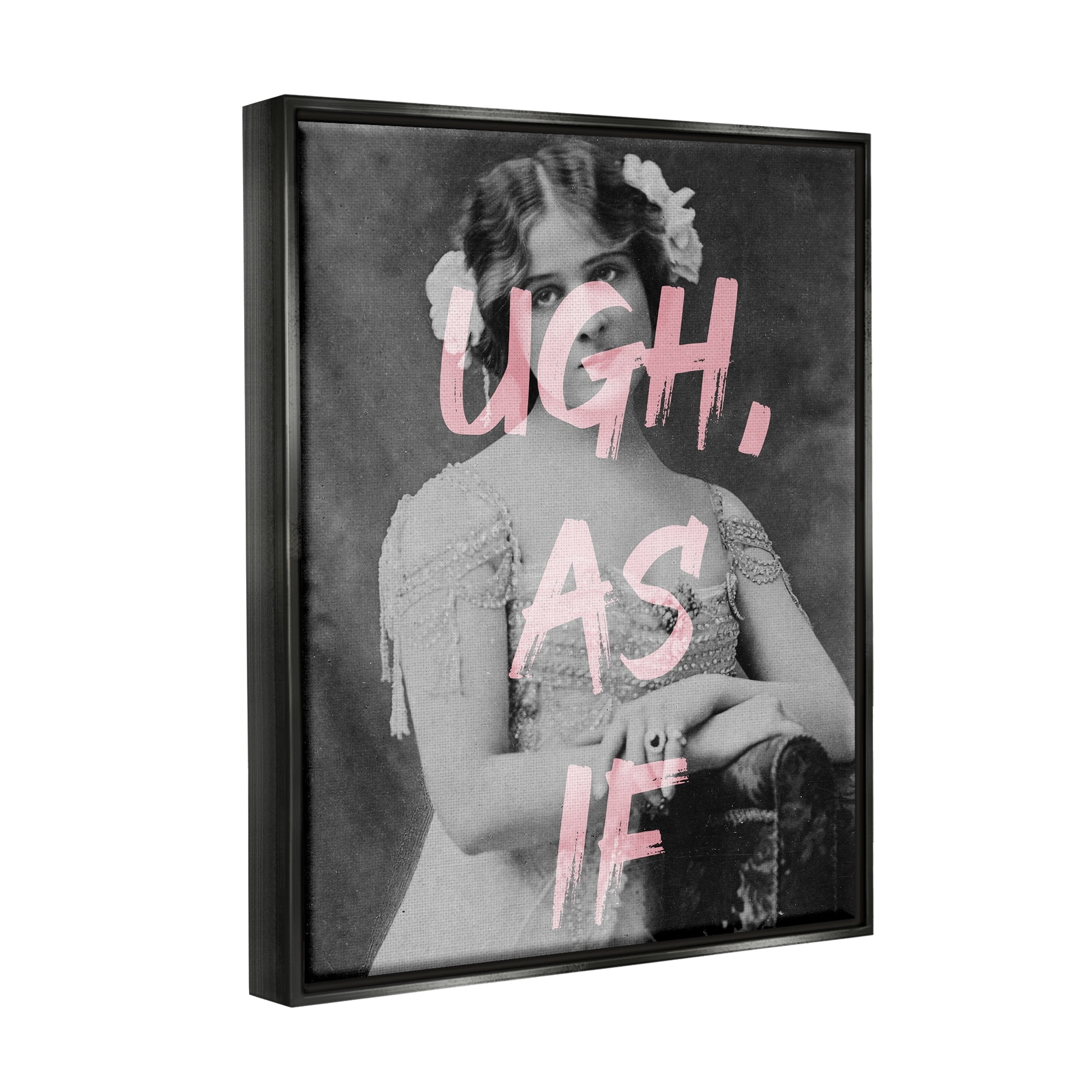 Stupell Industries Ugh As If Vintage Woman Photo Chic Pink Typography Graphic Art Jet Black Floating Framed Canvas Print Wall Art, Design by Daphne Polselli