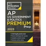College Test Preparation: Princeton Review AP U.S. Government & Politics Premium Prep, 2023 : 6 Practice Tests + Complete Content Review + Strategies & Techniques (Paperback)