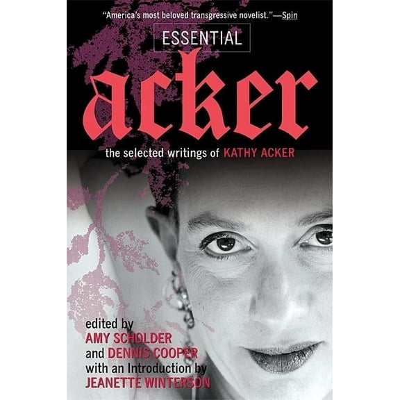 Essential Acker: The Selected Writings of Kathy Acker, (Paperback)