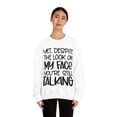 thumbnail image 4 of Yet Despite the Look on My Face You're Still Talking, Funny Sweatshirt, Humor Sweatshirt, Sarcasm, Sarcastic, Men's, Women's, Unisex, 4 of 9