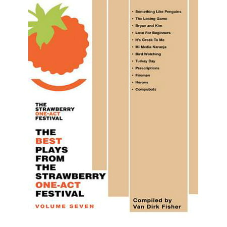 The Best Plays from the Strawberry One-Act Festival: Volume Seven -