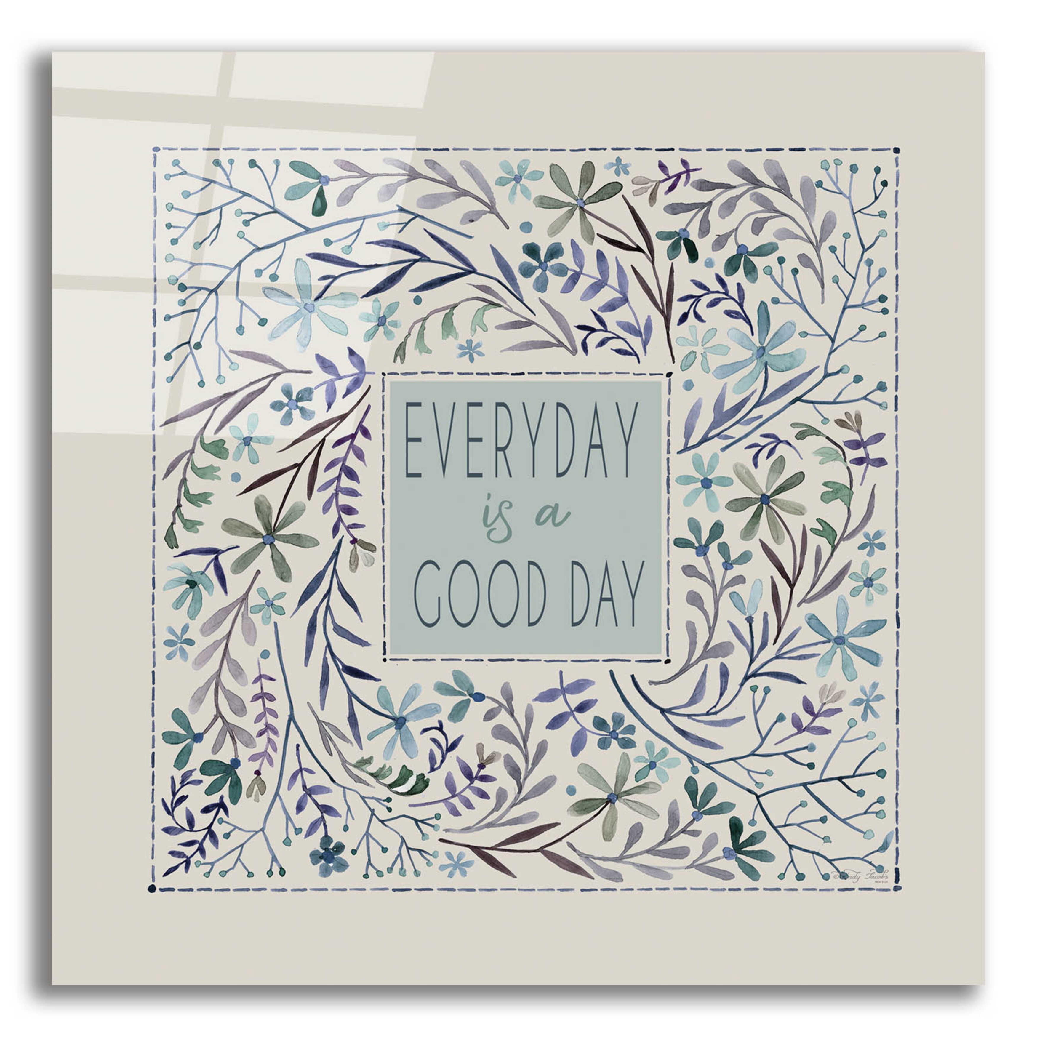 Epic Art 'Every Day is a Good Day' by Cindy Jacobs, Acrylic Glass Wall ...