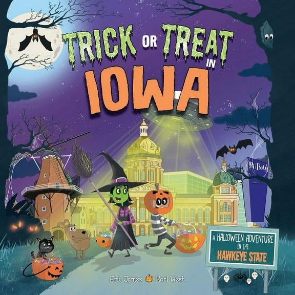 Trick or Treat: Trick or Treat in Iowa: A Halloween Adventure in the Hawkeye State (Hardcover)