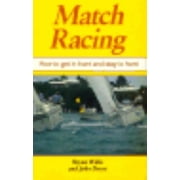 Match Racing: How to Get in Front and Stay in Front [Paperback - Used]
