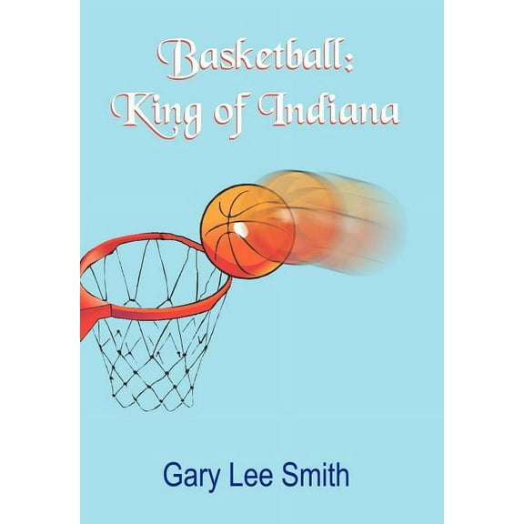 Basketball: King of Indiana