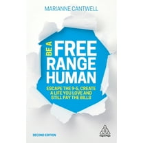 Be a Free Range Human: Escape the 9-5, Create a Life You Love and Still Pay the Bills, (Hardcover)