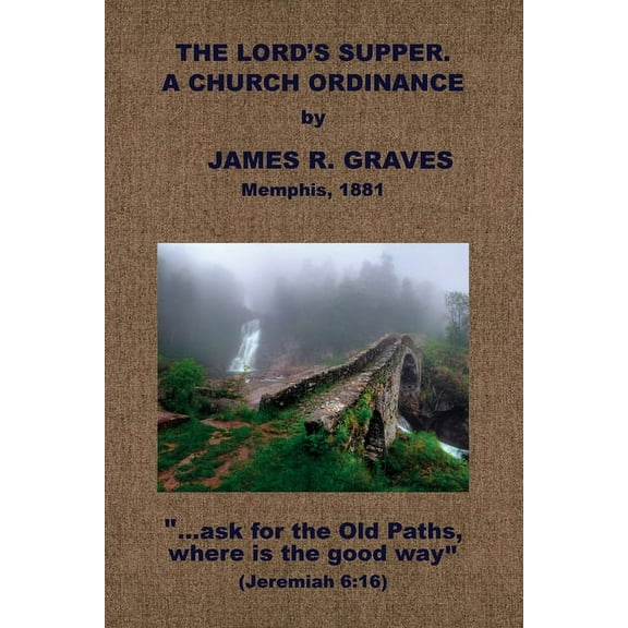 The Lord's Supper: A Church Ordinance, (Paperback)